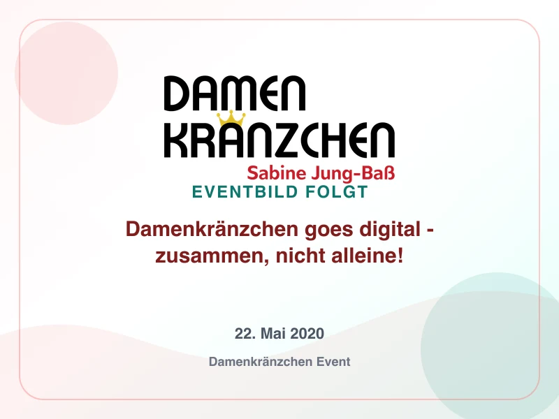 Damenkränzchen goes digital - zusammen, nicht alleine!